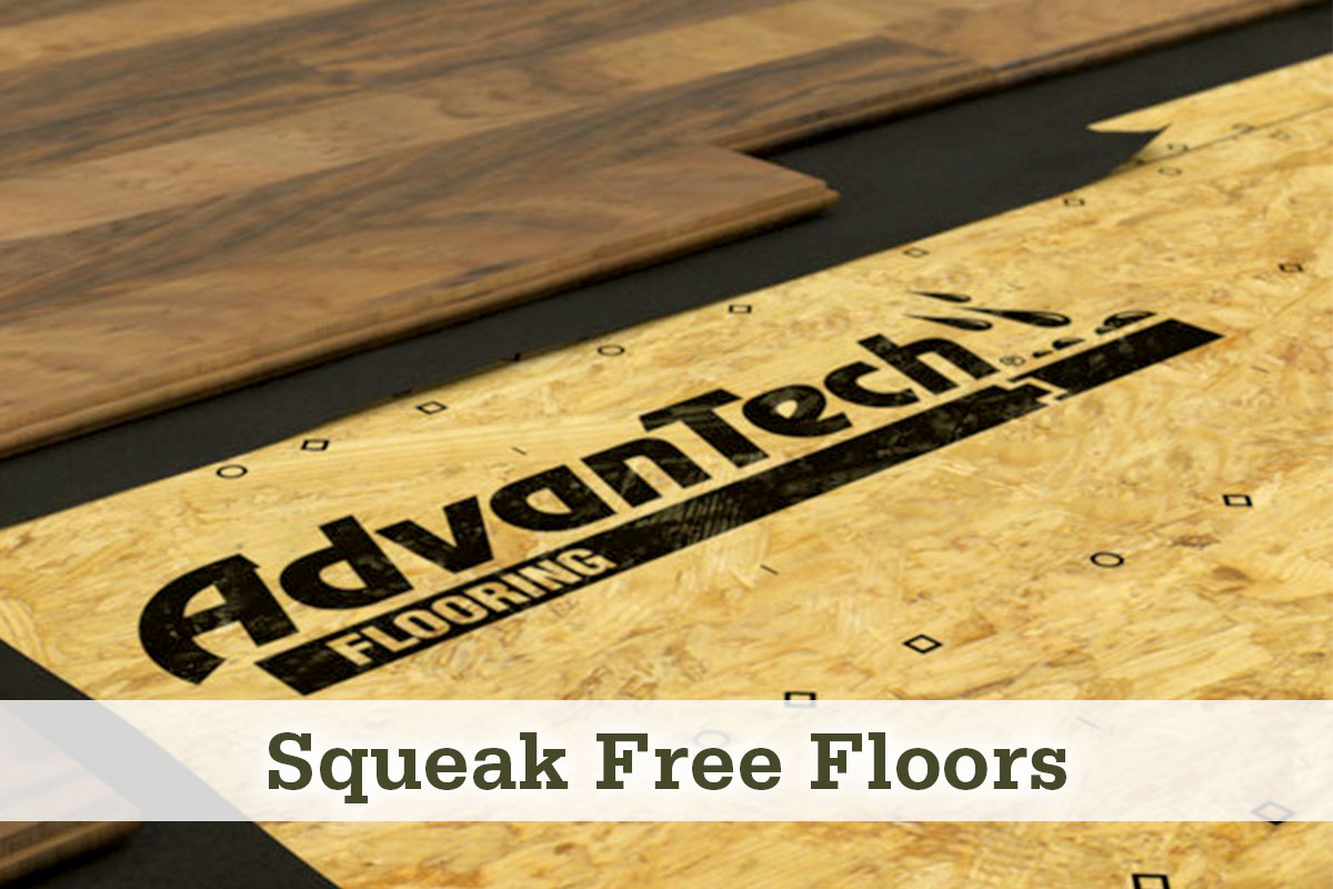 Squeak Free Floors with Advantech Subflooring
